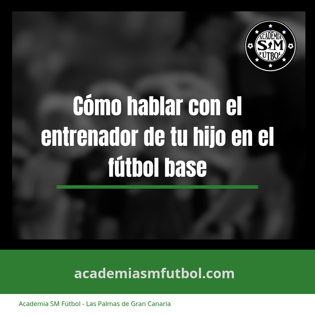 Cómo hablar con el entrenador de tu hijo en el fútbol base: guía para familias