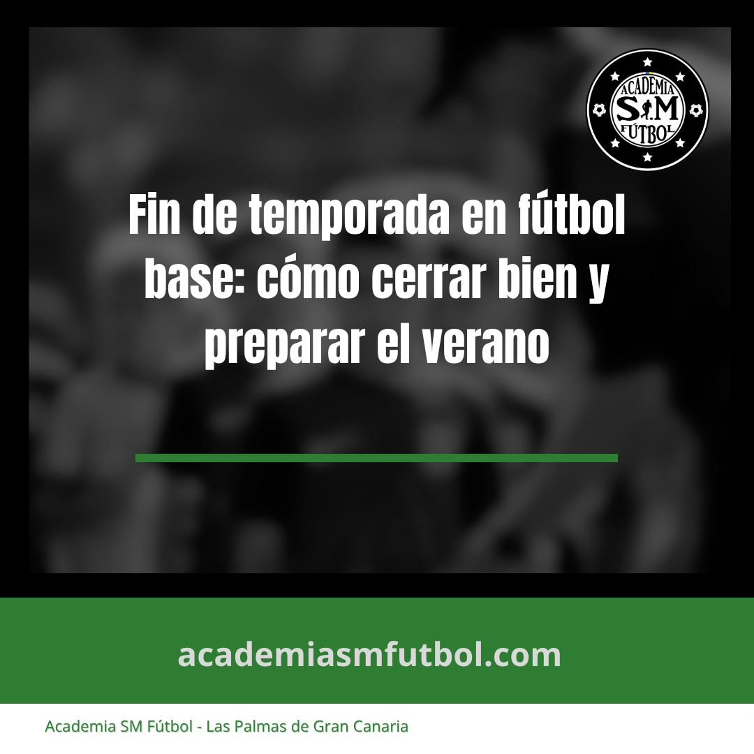 FIN DE TEMPORADA EN FÚTBOL BASE
